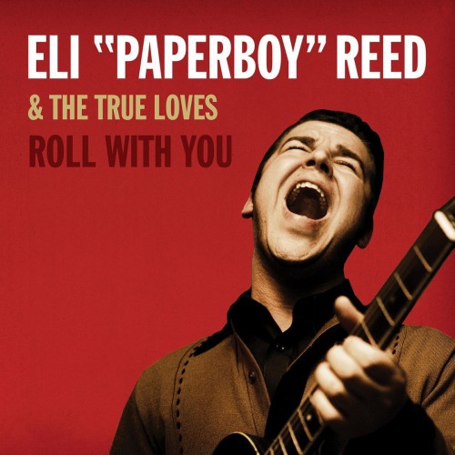 Eli Paperboy Reed and The True Loves-Roll With You (Deluxe Remastered Edition)-16BIT-WEB-FLAC-2018-ENRiCH