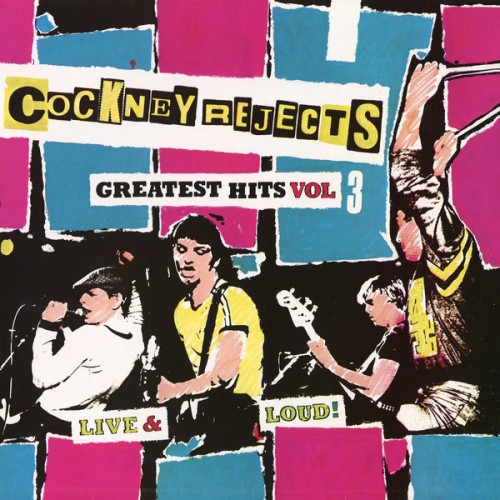 Cockney Rejects-Greatest Hits Vol 3 Live And Loud-16BIT-WEB-FLAC-1981-VEXED