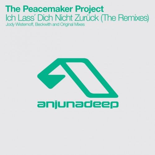 The Peacemaker Project-Ich Lass Dich Nicht Zuruck (The Remixes)-(ANJDEE163RD)-WEBFLAC-2013-AFO