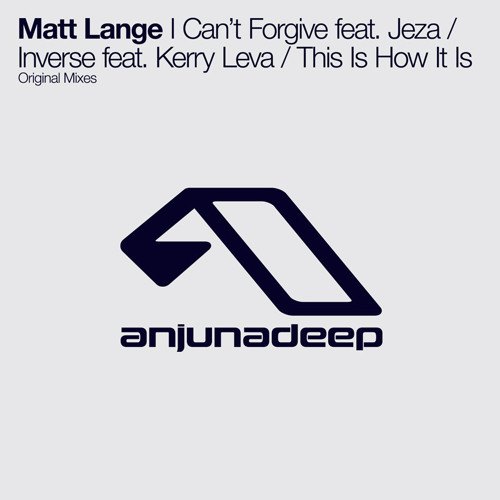 Matt Lange-I Cant Forgive  Inverse  This Is How It Is-(ANJDEE186D)-WEBFLAC-2014-AFO