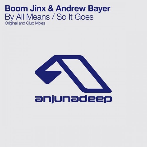 Boom Jinx and Andrew Bayer-By All Means  So It Goes-(ANJDEE071D)-WEBFLAC-2010-AFO