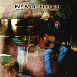 Ray Wylie Hubbard-Crusades Of The Restless Knights-16BIT-WEB-FLAC-2012-ENRiCH