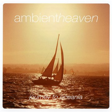 Ambient Heaven-Journey To Oceania-CD-FLAC-2008-MUNDANE