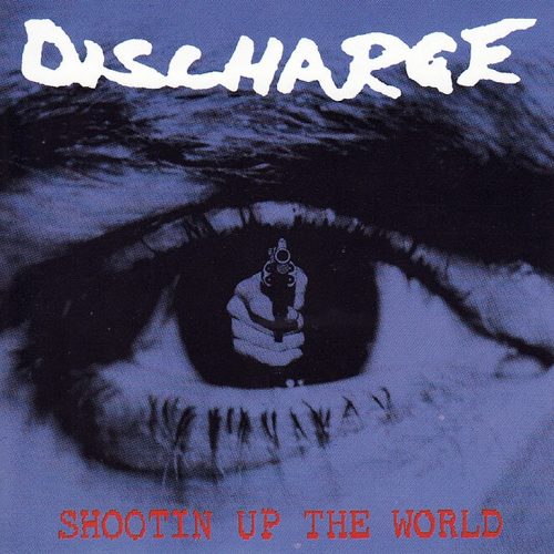 Discharge-Shootin Up The World-16BIT-WEB-FLAC-1993-VEXED