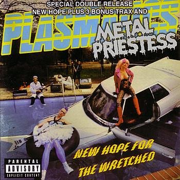 Plasmatics - New Hope For The Wretched / Metal Priestess (2001) FLAC Download