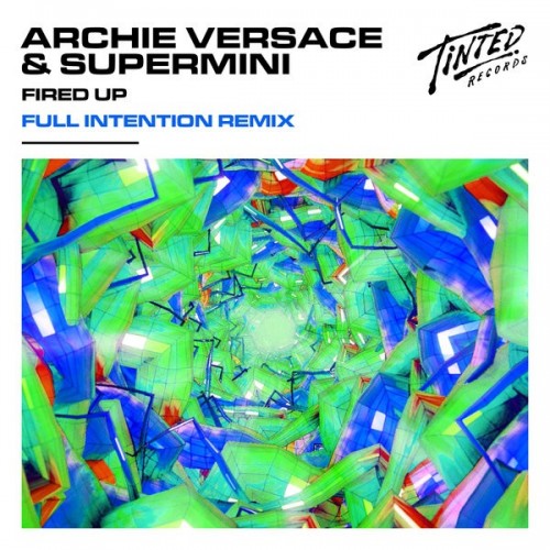 Archie Versace and Supermini-Fired Up (Full Intention Remix)-(TINT0379DJ)-WEBFLAC-2023-DWM