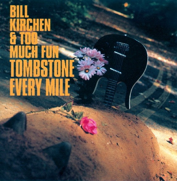 Bill Kirchen And Too Much Fun - Tombstone Every Mile (2019) 24bit FLAC Download