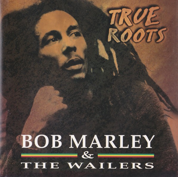 Bob Marley And The Wailers - True Roots (1997) FLAC Download