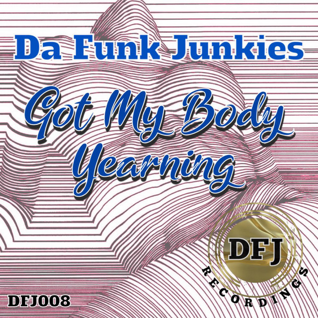 Da Funk Junkies - Got My Body Yearning (2023) FLAC Download