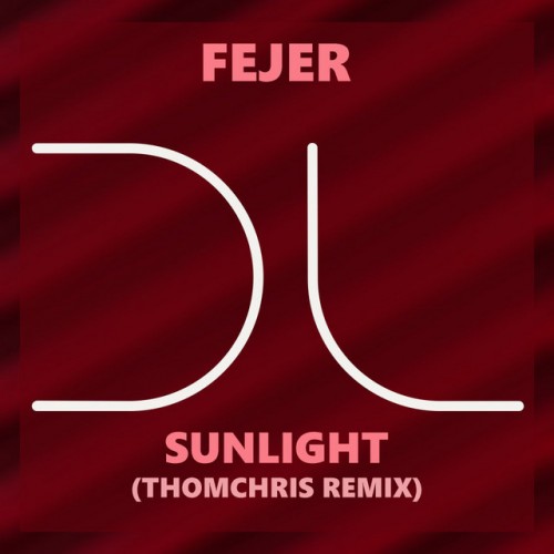 Fejer-Sunlight (ThomChris Remix)-(DUBLIFE080)-SINGLE-WEBFLAC-2023-DWM