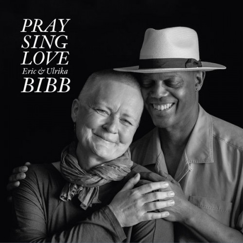 Eric Bibb & Ulrika Bibb – Pray Sing Love (2018) [24bit FLAC]