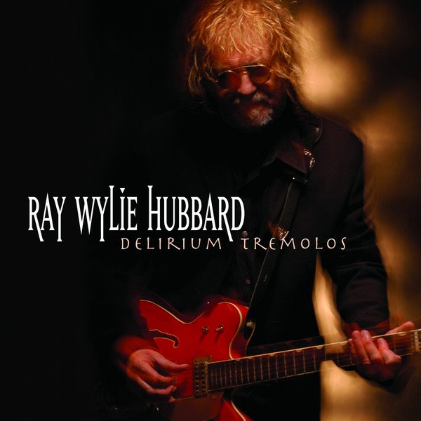 Ray Wylie Hubbard - Delirium Tremolos (2010) FLAC Download