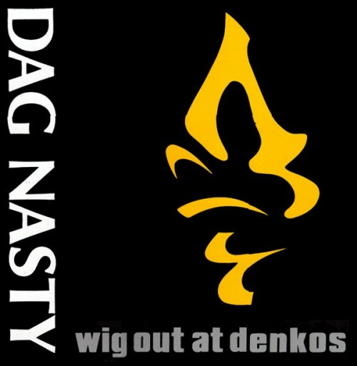Dag Nasty-Wig Out At Denkos-Remastered-16BIT-WEB-FLAC-2002-VEXED