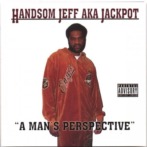 Handsom Jeff aka Jackpot – “A Man’s Perspective” (2007) [FLAC]