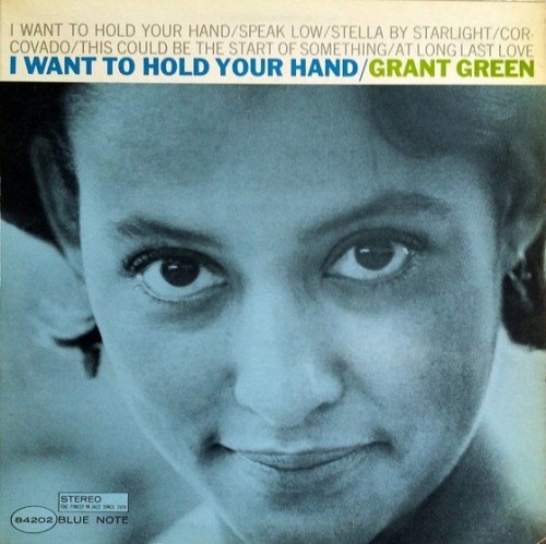 Grant Green – I Want To Hold Your Hand (2013) [24bit FLAC]