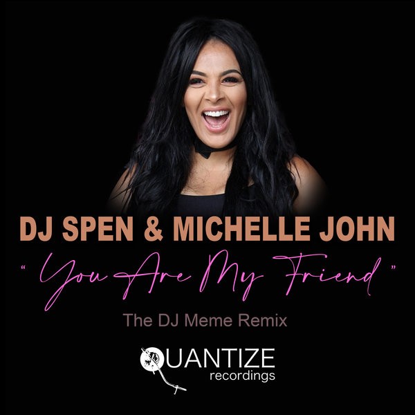 DJ Spen and Michelle John-You Are My Friend (The DJ Meme Remix)-(QTZ414)-WEBFLAC-2023-DWM