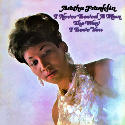 Aretha Franklin – I Never Loved A Man The Way I Loved You (2013) 24bit FLAC