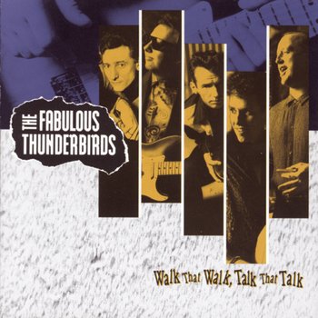 The Fabulous Thunderbirds – Walk That Walk, Talk That Talk (1991) [FLAC]