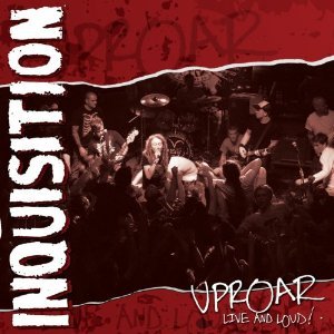 Inquisition-Uproar Live And Loud-16BIT-WEB-FLAC-2008-VEXED