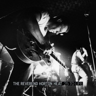 Reverend Horton Heat – 25 to Life: Live (2012) [FLAC]