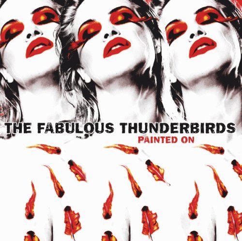 The Fabulous Thunderbirds – Painted On (2005) [FLAC]