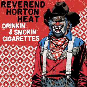 Reverend Horton Heat – Drinkin’ & Smokin’ Cigarettes (2009) [FLAC]