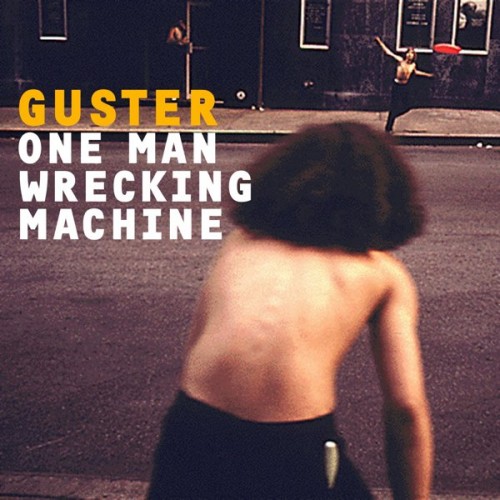 Guster-One Man Wrecking Machine-EP-16BIT-WEB-FLAC-2014-ENRiCH