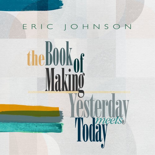 Eric Johnson-The Book Of Making  Yesterday Meets Today-24-44-WEB-FLAC-2022-OBZEN