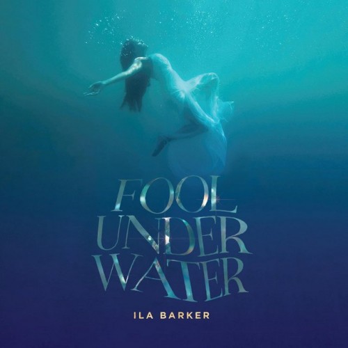 Ila Barker-Fool Under Water-CD-FLAC-2022-MUNDANE