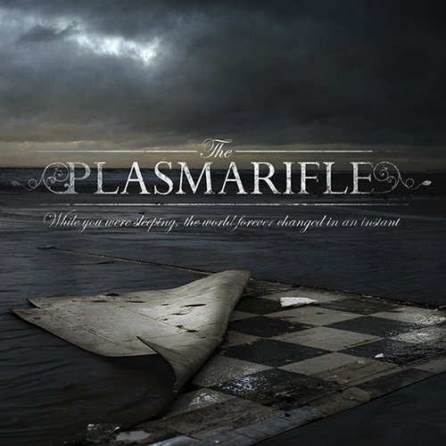 The Plasmarifle – While You Were Sleeping (The World Forever Changed in an Instant) (2008) [FLAC]