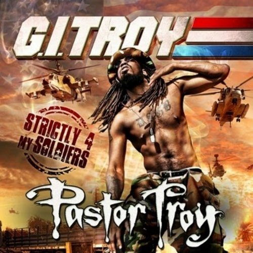 Pastor Troy-G.I. Troy Strictly 4 My Soldiers-CD-FLAC-2010-CALiFLAC