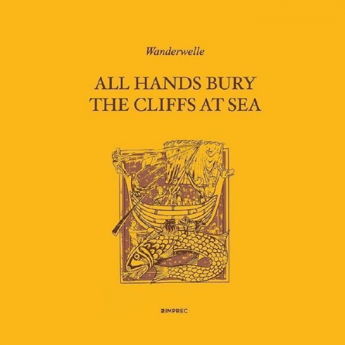 Wanderwelle–All Hands Bury The Cliffs At Sea-(IMPREC503)-WEB-FLAC-2023-BABAS