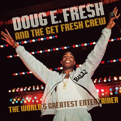 Doug E Fresh & The Get Fresh Crew – The World’s Greatest Entertainer (1988)