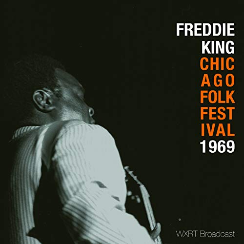 Freddie King – Chicago Folk Festival (Live ’69) (2021)