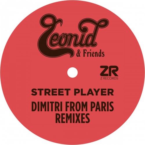 Leonid And Friends-Street Player  Dimitri Form Paris Remixes-(ZEDD12345)-VINYL-FLAC-2023-STAX