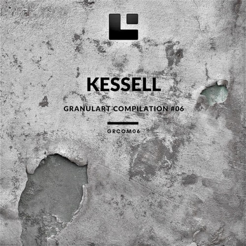 Kessell – Granulart Compilation #06 (2019)