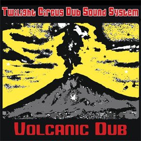Twilight Circus Dub Sound System - Volcanic Dub (2001) Download