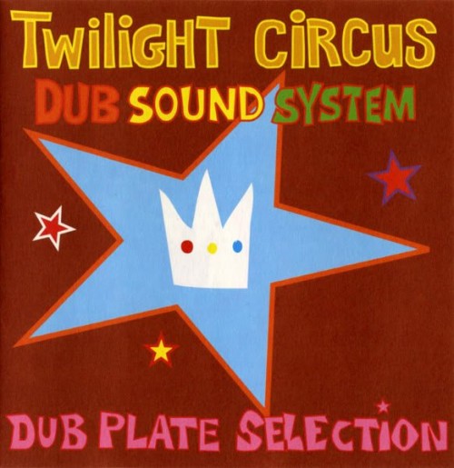 Twilight Circus Dub Sound System – Dub Plate Selection (1998)