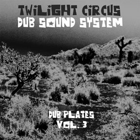 Twilight Circus Dub Sound System - Dub Plates Vol. 3 (2002) Download