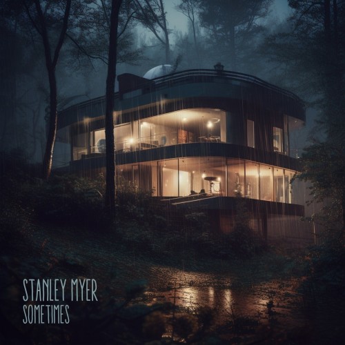 Stanley Myer - Sometimes (2023) Download