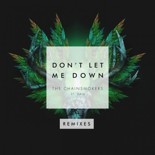 The Chainsmokers – Don’t Let Me Down (Remixes) (Feat. Daya) (2016)