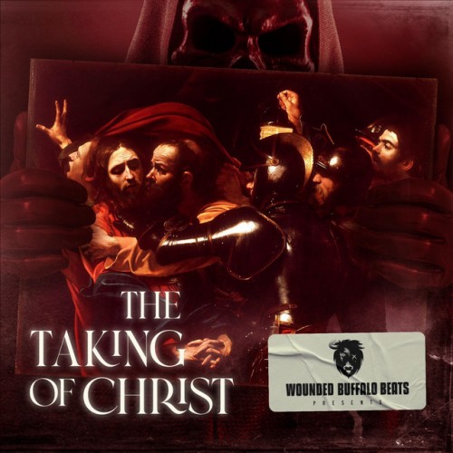 Wounded Buffalo Beats - The Taking Of Christ (2023) Download