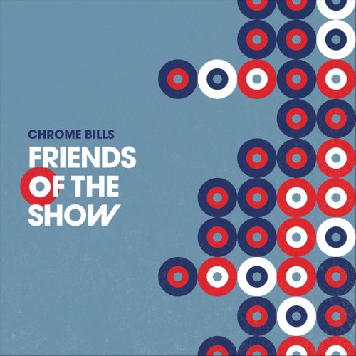Chrome Bills - Friends Of The Show (2023) Download