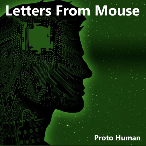Letters from Mouse – Proto Human (2020)