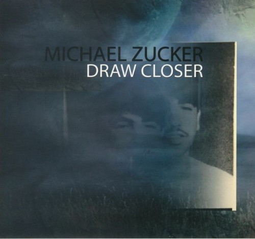 Michael Zucker - Draw Closer (2018) Download