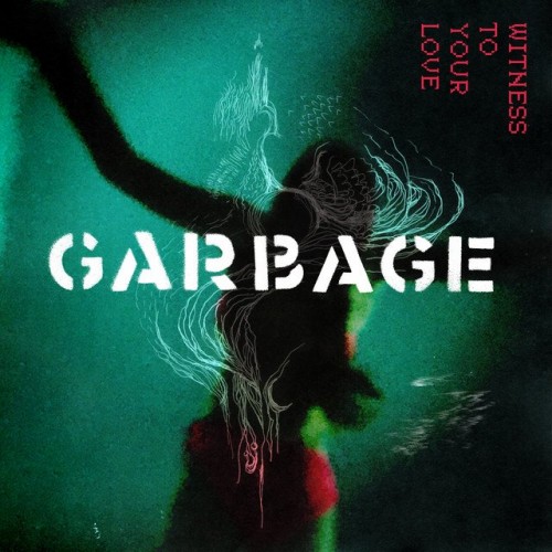 Garbage - Witness To Your Love (2023) Download