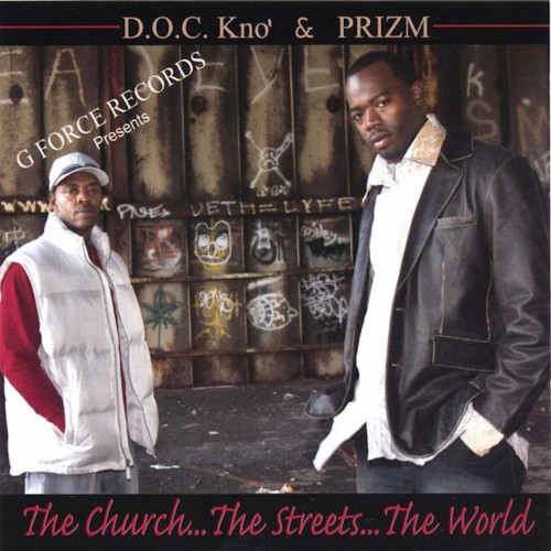 D.O.C. Kno & Prizm - The Church...The Streets...The World (2006) Download