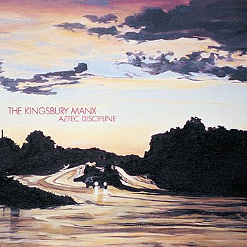 The Kingsbury Manx - Aztec Discipline (2004) Download