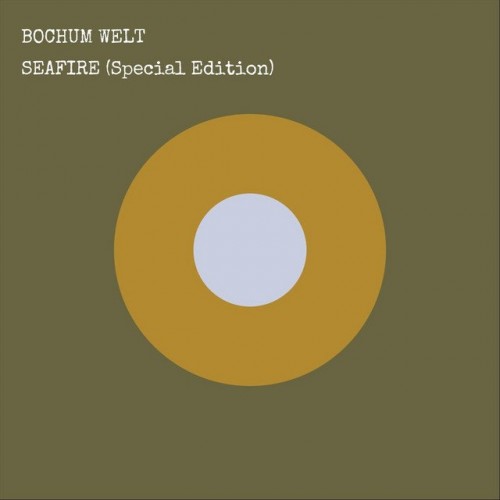 Bochum Welt – Seafire (Special Edition) (2022)