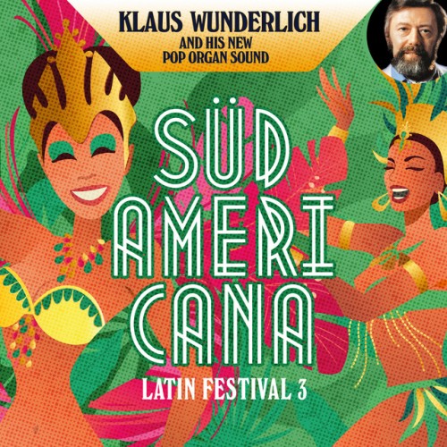 Klaus Wunderlich – Suedamericana (Latin Festival 3) (2021)